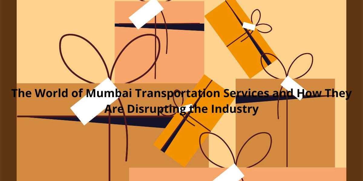 The World of Mumbai Transportation Services and How They Are Disrupting the Industry