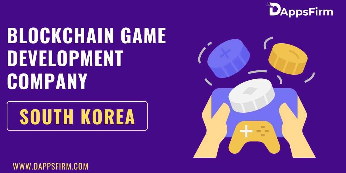 Best Company To Develop a Blockchain Game in South Korea