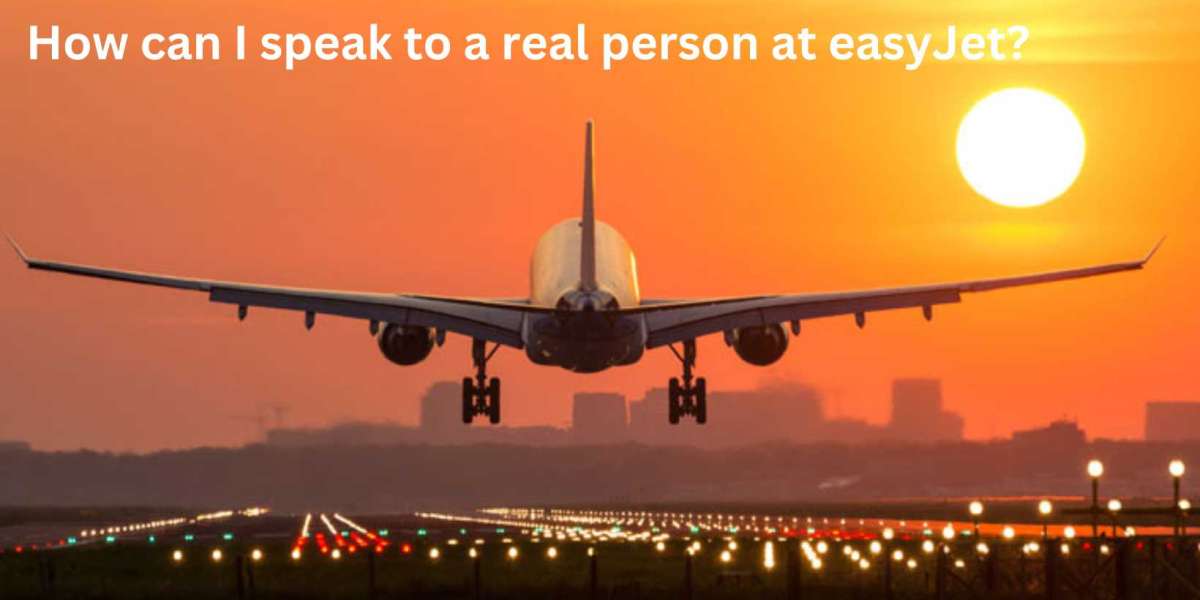 How can I speak to a real person at easyJet?