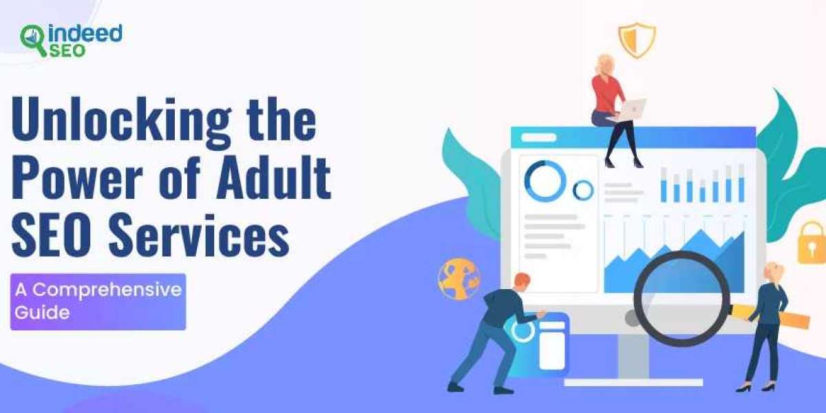 A Comprehensive guide to unlocking the power of adult SEO services