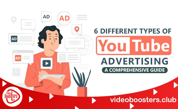 6 Different Types Of YouTube Advertising : A Comprehensive Guide