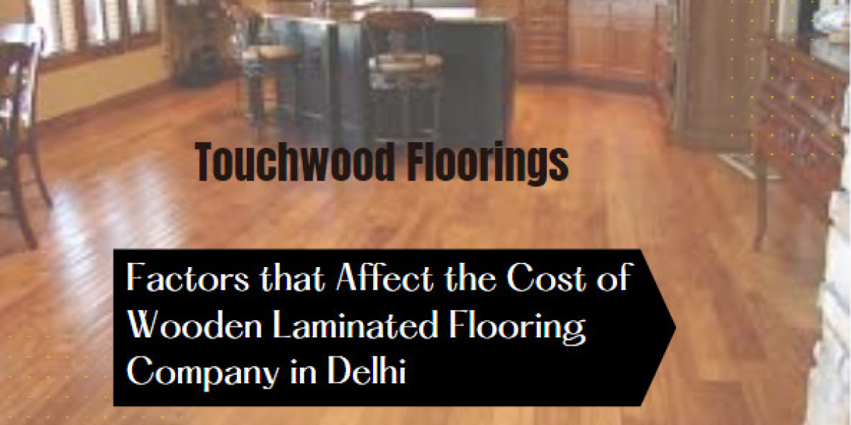 Factors that Affect the Cost of Wooden Laminated Flooring Company in Delhi