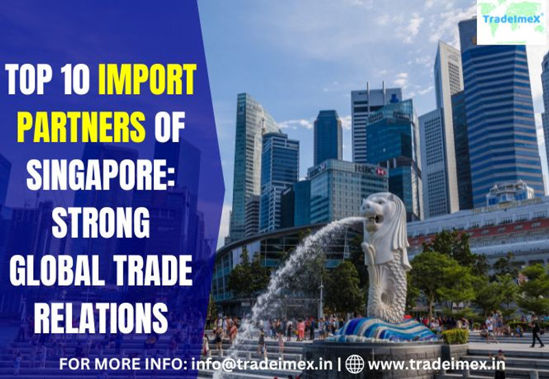 TOP 10 IMPORT PARTNERS OF SINGAPORE