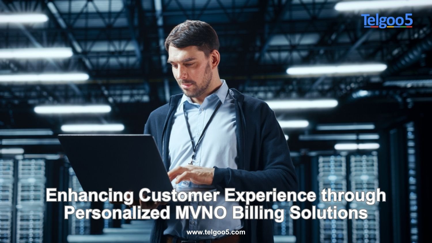 Enhancing MVNO Customer Experience with Personalized Billing Solutions — Telgoo5