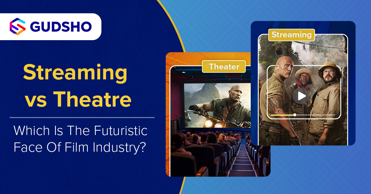 Streaming vs Theatre: Which Is The Futuristic Face Of Film Industry? - GudSho