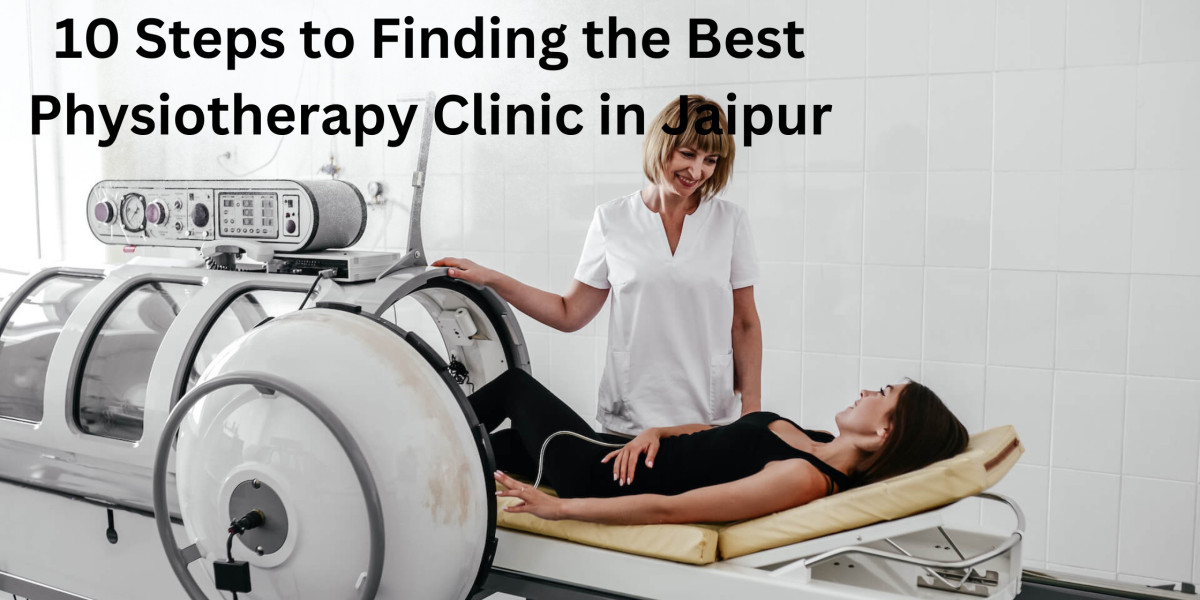 10 Steps to Finding the Best Physiotherapy Clinic in Jaipur