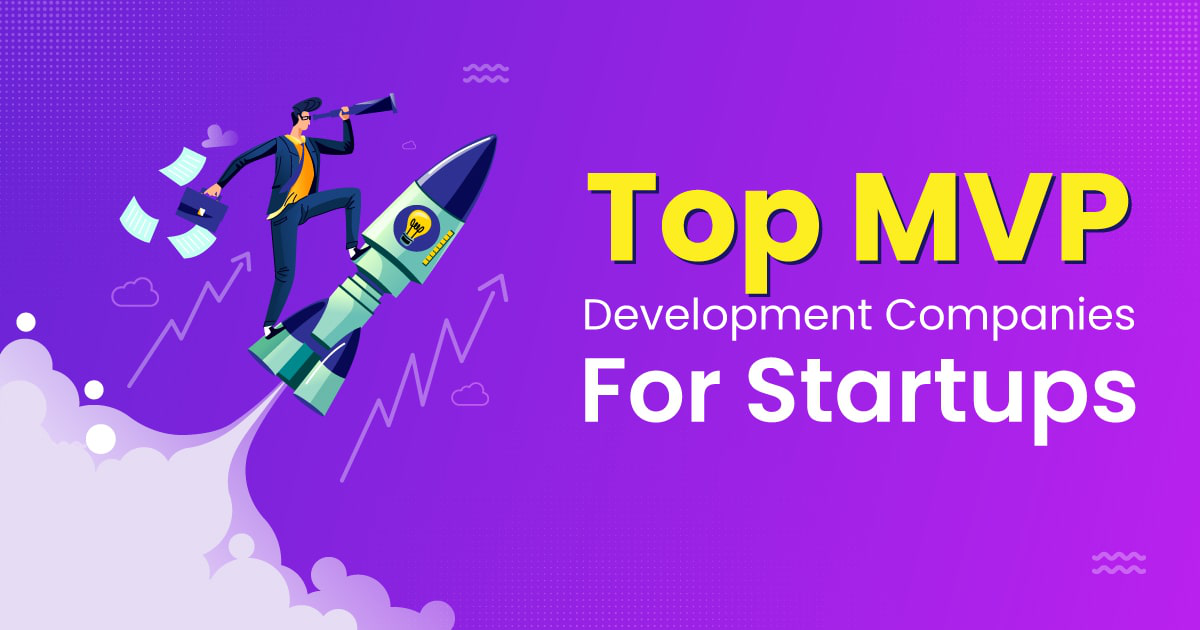 Top MVP Development companies for Startups