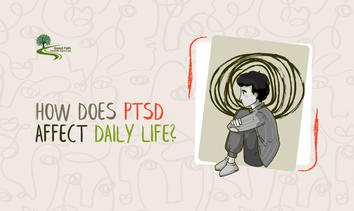How Does PTSD Affect Daily Life?