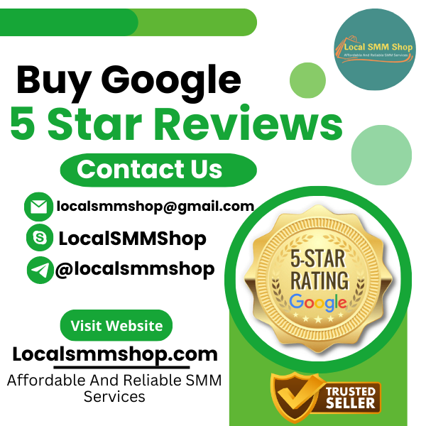Buy 5 Star Google Reviews - FROM 100% TRUSTED SELLER