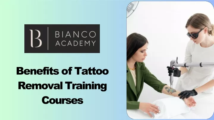PPT - Benefits of Tattoo Removal Training Courses PowerPoint Presentation - ID:13142773