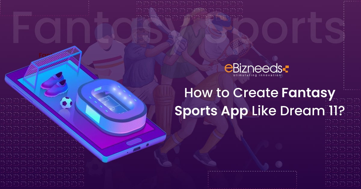 How to Create Fantasy Sports App Like Dream 11?[Complete Guide]
